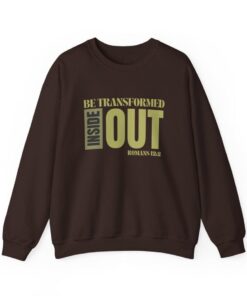 Brown sweatshirt reading Be Transformed Inside Out