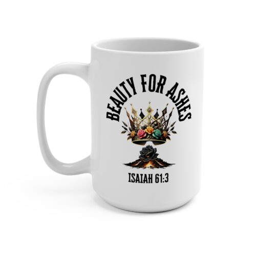 Beauty for Ashes 15oz Ceramic Mug — Isaiah 61:3 Inspirational Scripture Coffee Cup