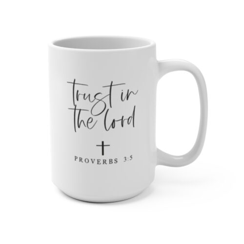 Trust in the Lord 15oz Coffee Mug — Proverbs 3:5 Inspirational Scripture Gift